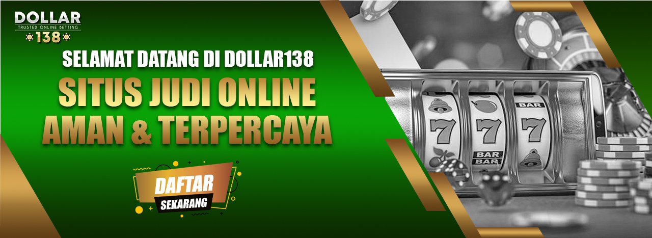 Dollar138 Situs Resmi Judi Online Terpercata Dollar 138